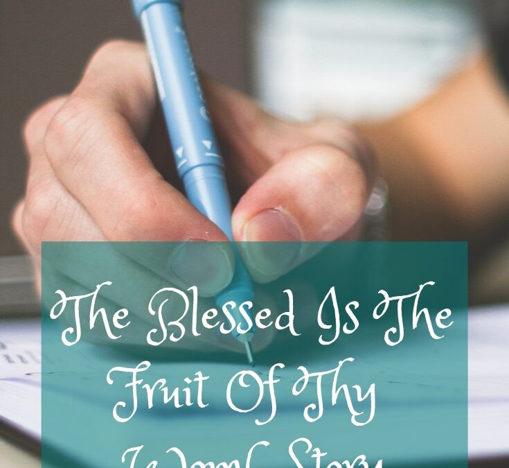 The Blessed Is The Fruit Of Thy Womb Story